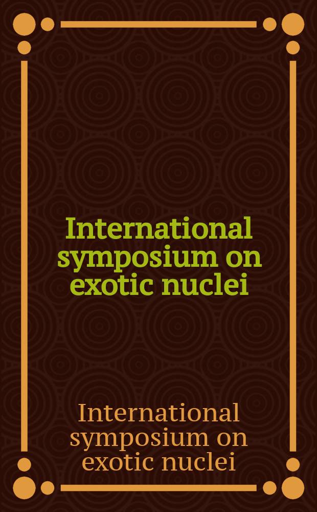 International symposium on exotic nuclei (EXON-2006), Khanty-Mansiysk, Russia, 17-22 July 2006 : abstracts