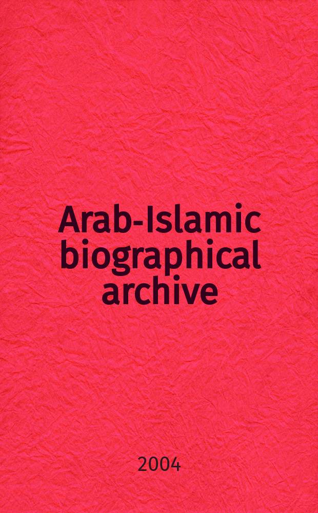 Arab-Islamic biographical archive (AIBA). Instalment 4 : Cabanes - Ezzi