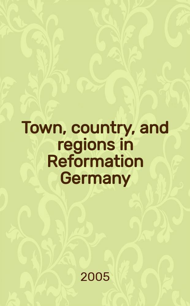 Town, country, and regions in Reformation Germany = Город, страна и регионы Германии эпохи Реформации