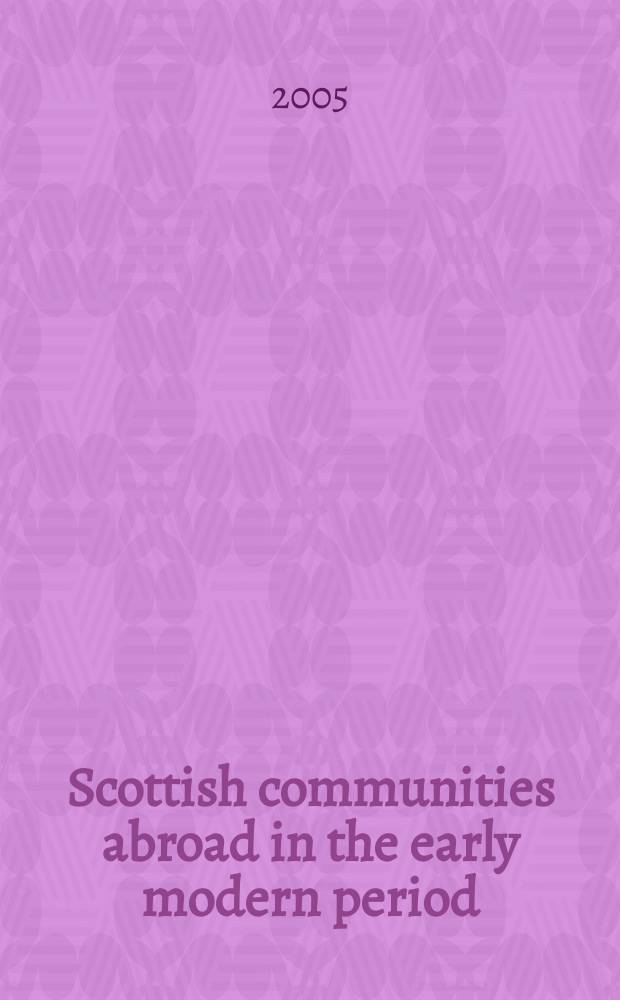 Scottish communities abroad in the early modern period = Шотландские сообщества за границей эпохи раннего нового времени