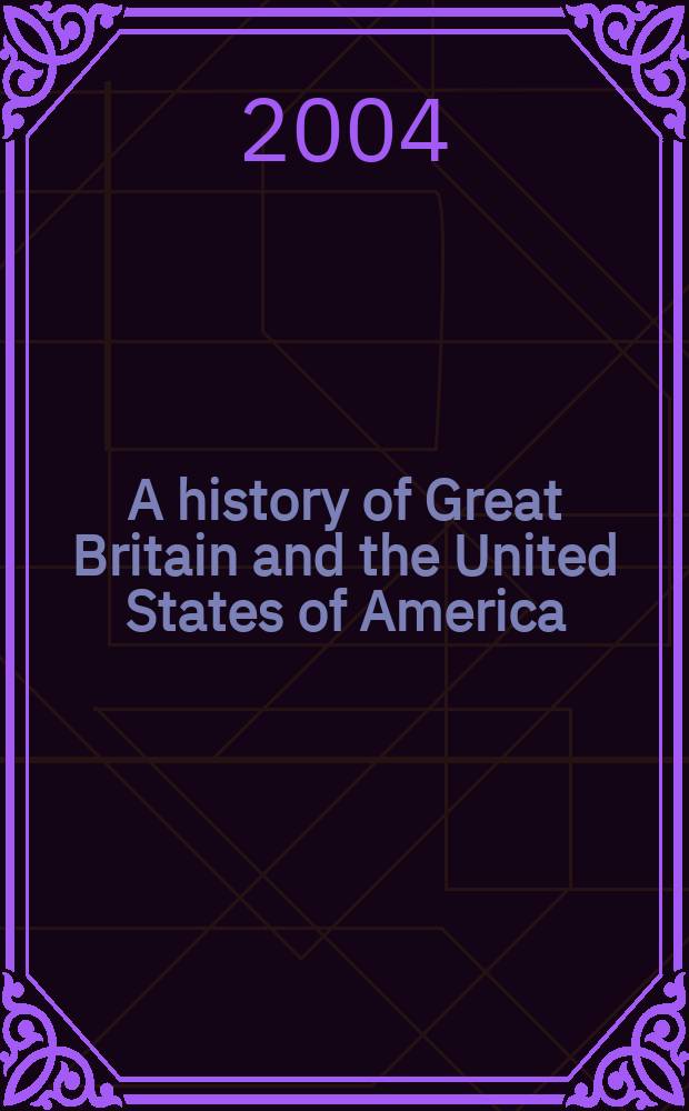 A history of Great Britain and the United States of America : учебное пособие = История Великобритании и США