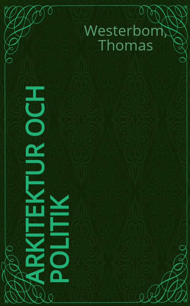 Arkitektur och politik : lantdagens hus och represantatiosreformen i Finland 1906 = Архитектура и политика в Финляндии в 1906 году
