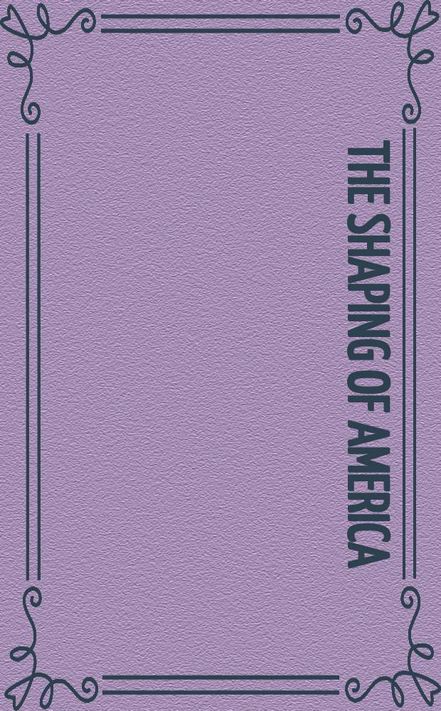 The shaping of America : A geogr. perspective on 500 years of history. Vol. 4 : Global America, 1915-2000
