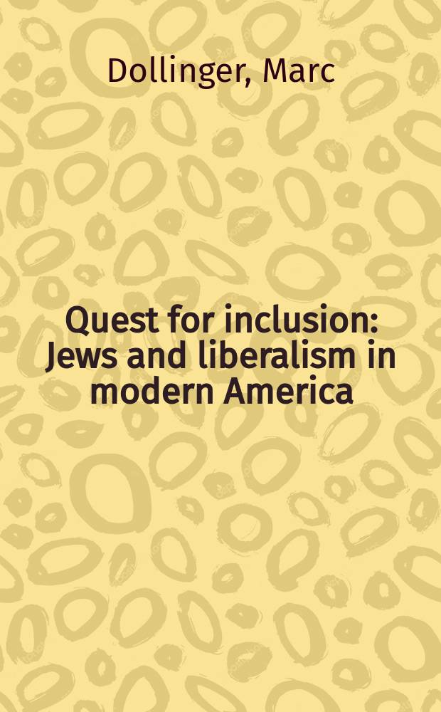 Quest for inclusion : Jews and liberalism in modern America = Поиск ради присоединения