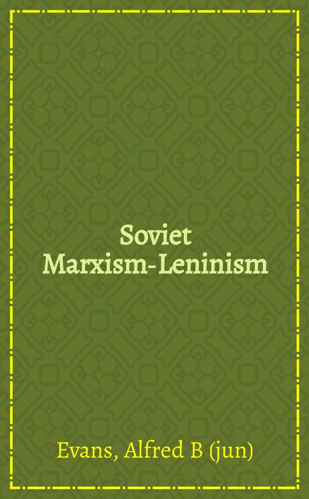 Soviet Marxism-Leninism : the decline of an ideology = Советский марксизм-ленинизм. Спад идеологии