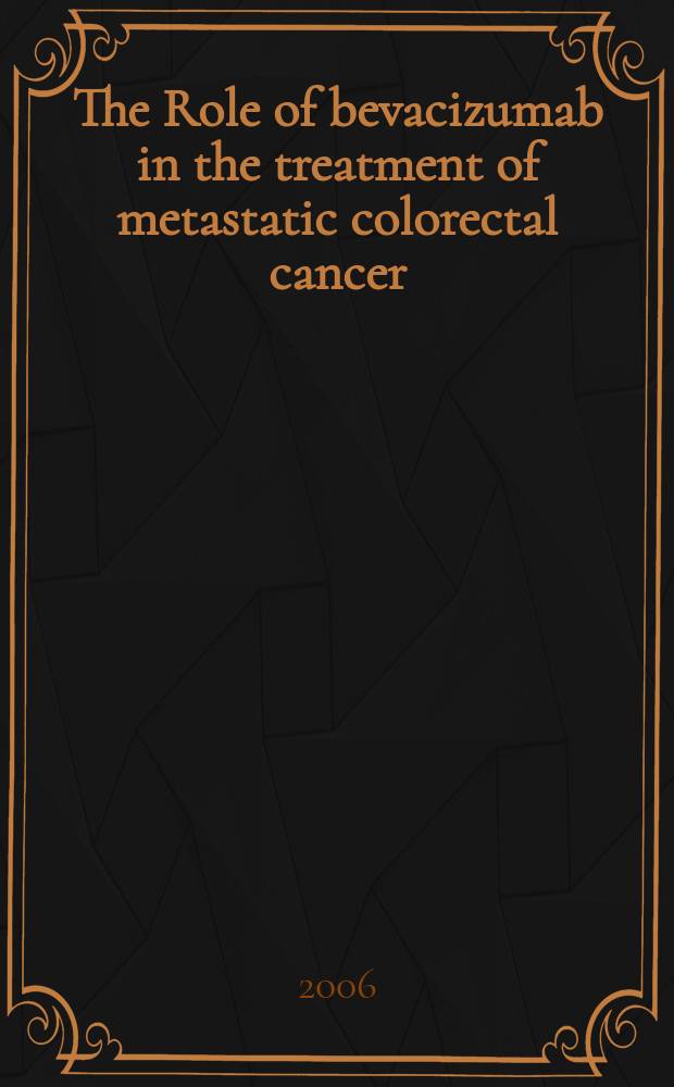 The Role of bevacizumab in the treatment of metastatic colorectal cancer = Роль бевацизумаба в лечении метастатического колоректального рака