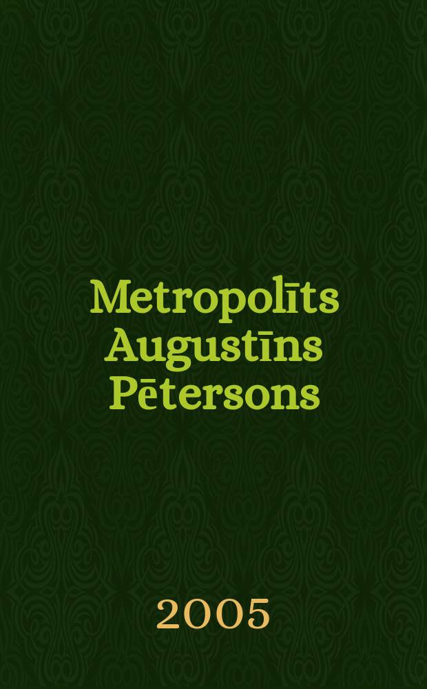 Metropolīts Augustīns Pētersons : dzīve un darbs, 1873-1955