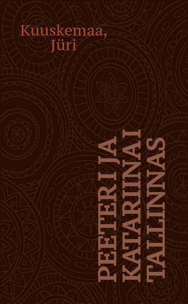 Peeter I ja Katariina I Tallinnas = Петр I и Екатерина I в Таллине