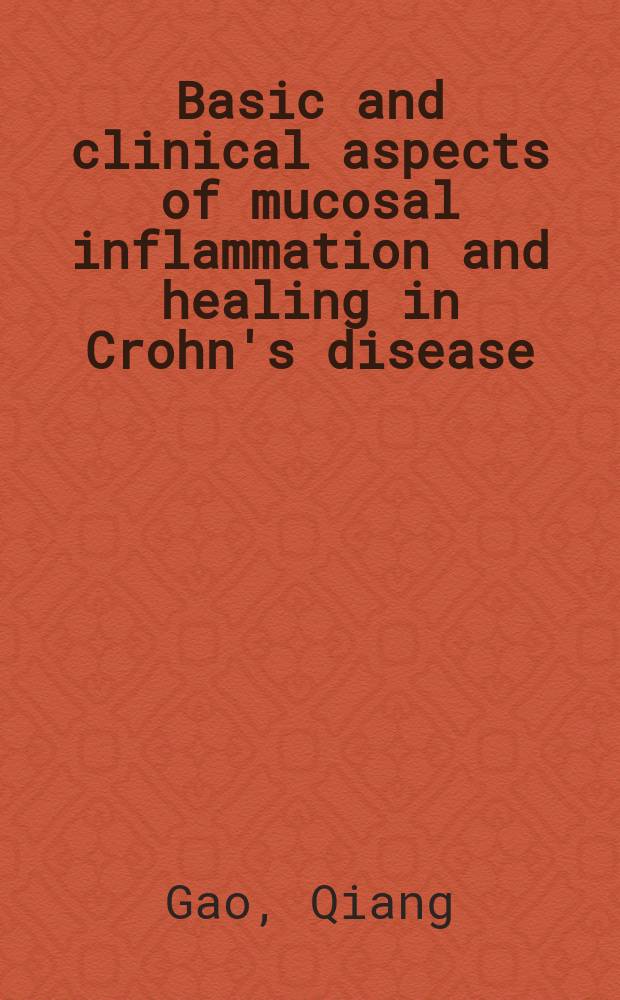 Basic and clinical aspects of mucosal inflammation and healing in Crohn's disease : proefschrift = Основы и клинические аспекты воспаления слизистой и лечения болезни Крона