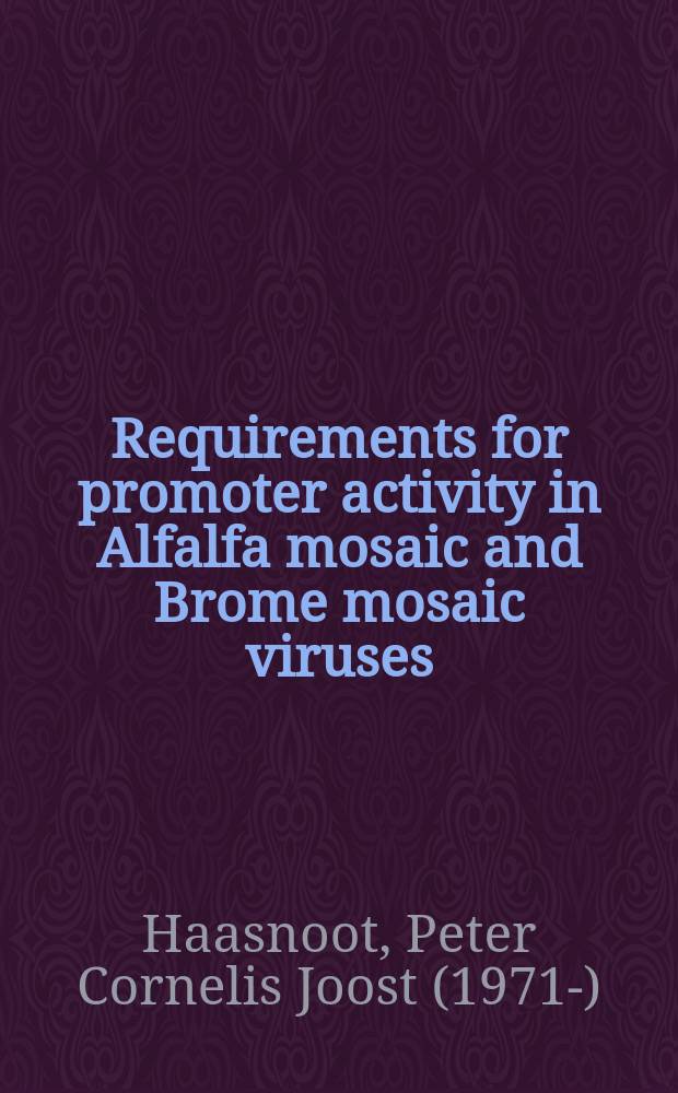 Requirements for promoter activity in Alfalfa mosaic and Brome mosaic viruses : proefschrift = Условия для распространения действия вирусов мозаики люцерны и костра безостого.