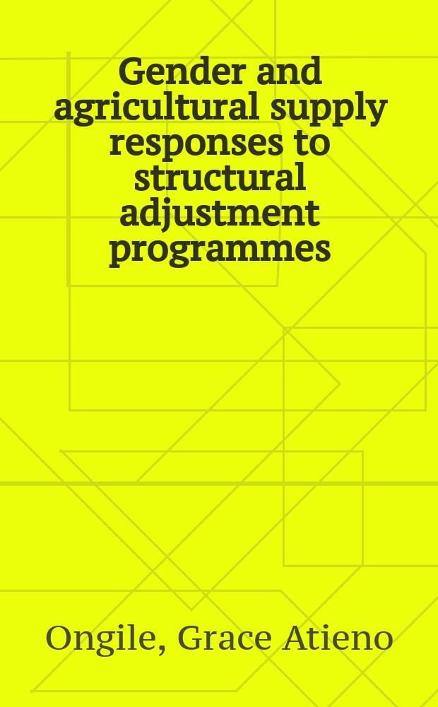 Gender and agricultural supply responses to structural adjustment programmes : a case study of smallholder tea producers in Kericho, Kenya = Гендер и ответ сельскохозяйственного снабжения к структурному регулированию программ на примере малых владельцев выращивания чая