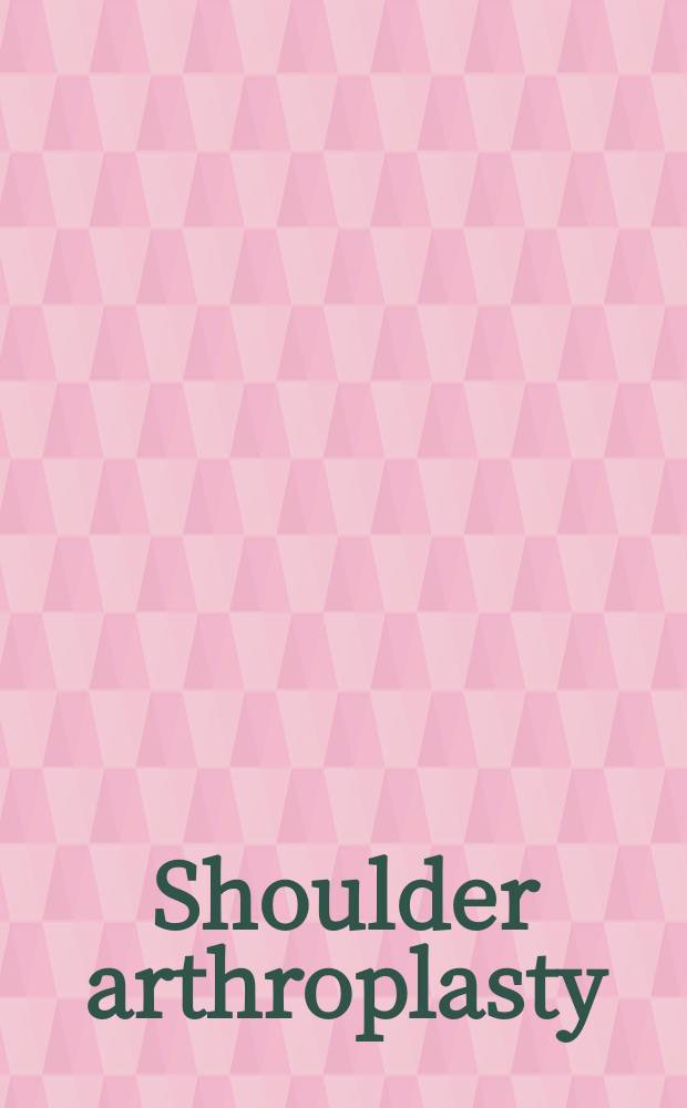 Shoulder arthroplasty = Артропластика плечевого сустава