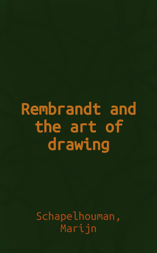 Rembrandt and the art of drawing = Рембрандт и искусство рисунка