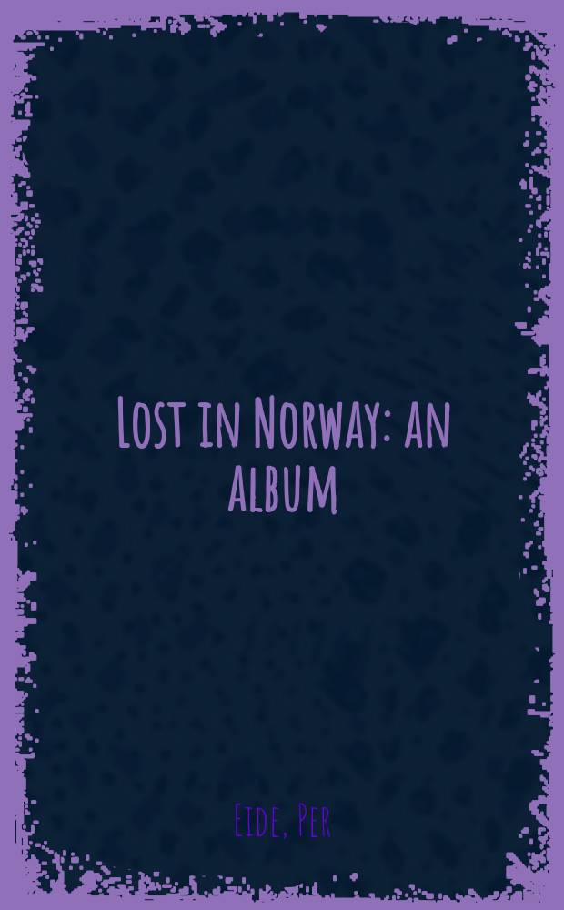 Lost in Norway : an album = Затерянный в Норвегии.