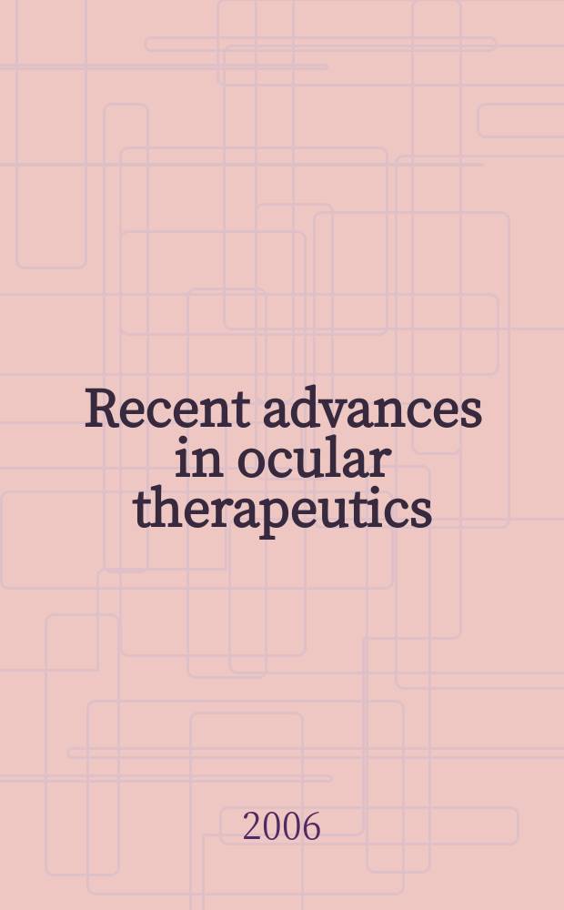 Recent advances in ocular therapeutics = Новые достижения в лечении глазных болезней