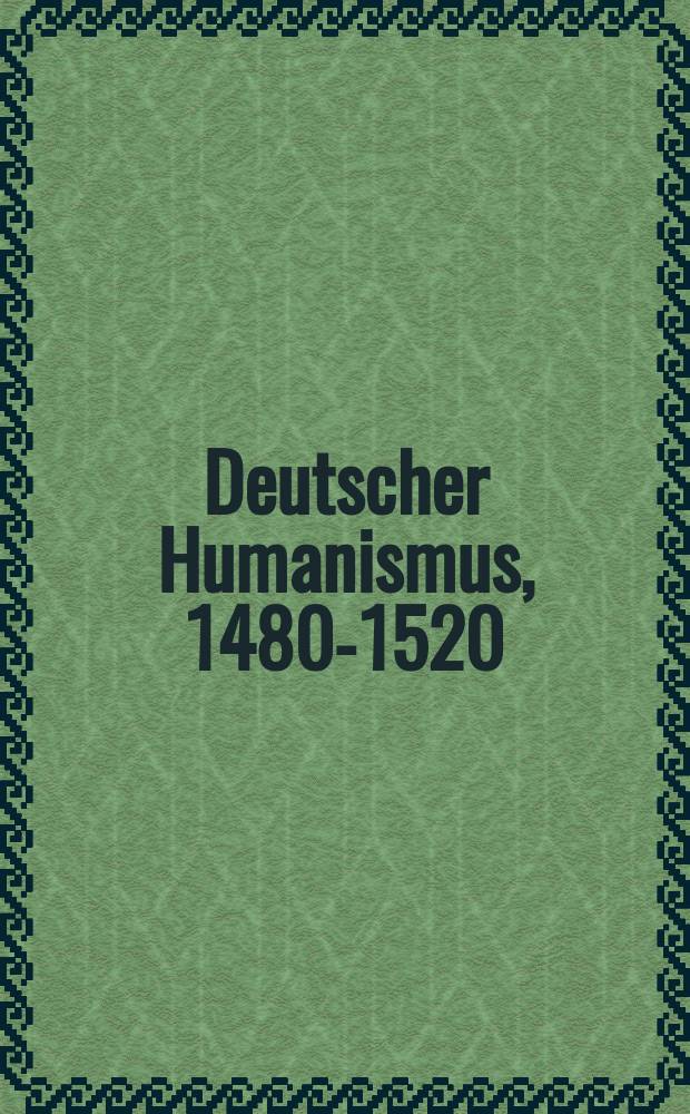 Deutscher Humanismus, 1480-1520 : Verfasserlexikon. Bd. 1, Lfg. 1