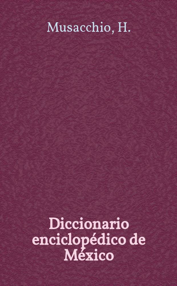 Diccionario enciclopédico de México : ilustrado. [T. 1] : A - D