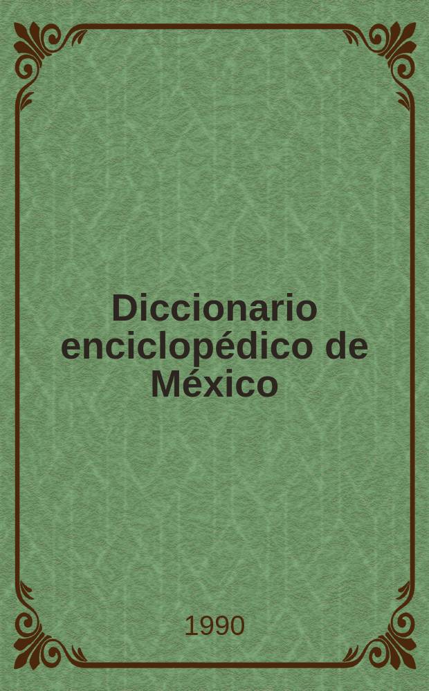 Diccionario enciclopédico de México : ilustrado. [T. 2] : E - Ll