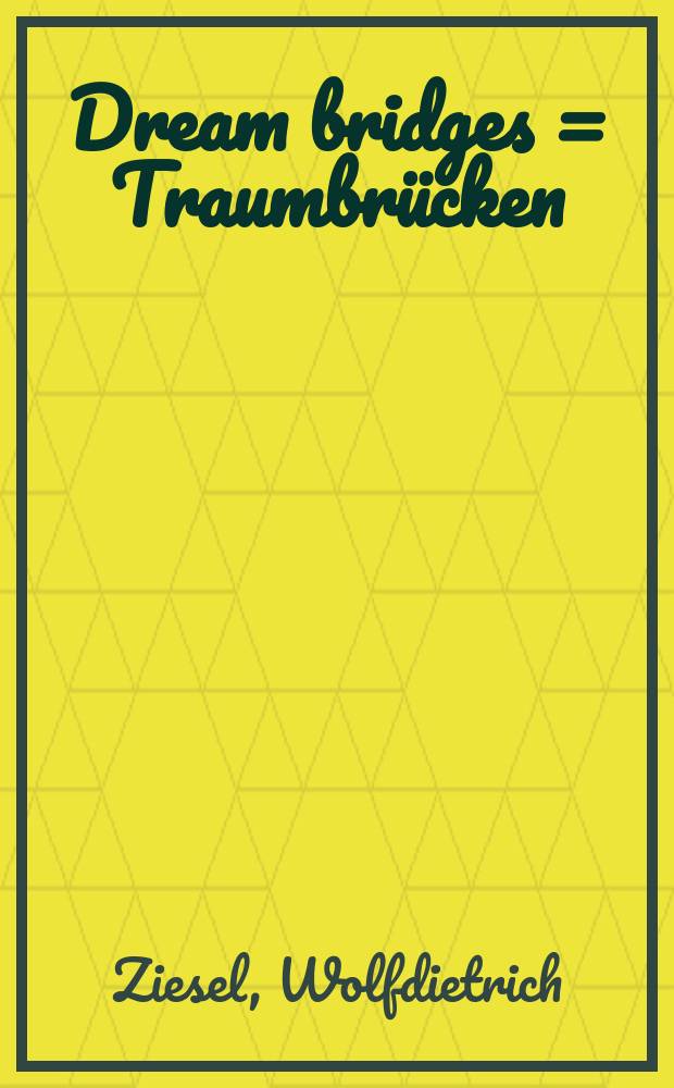 Dream bridges = Traumbrücken