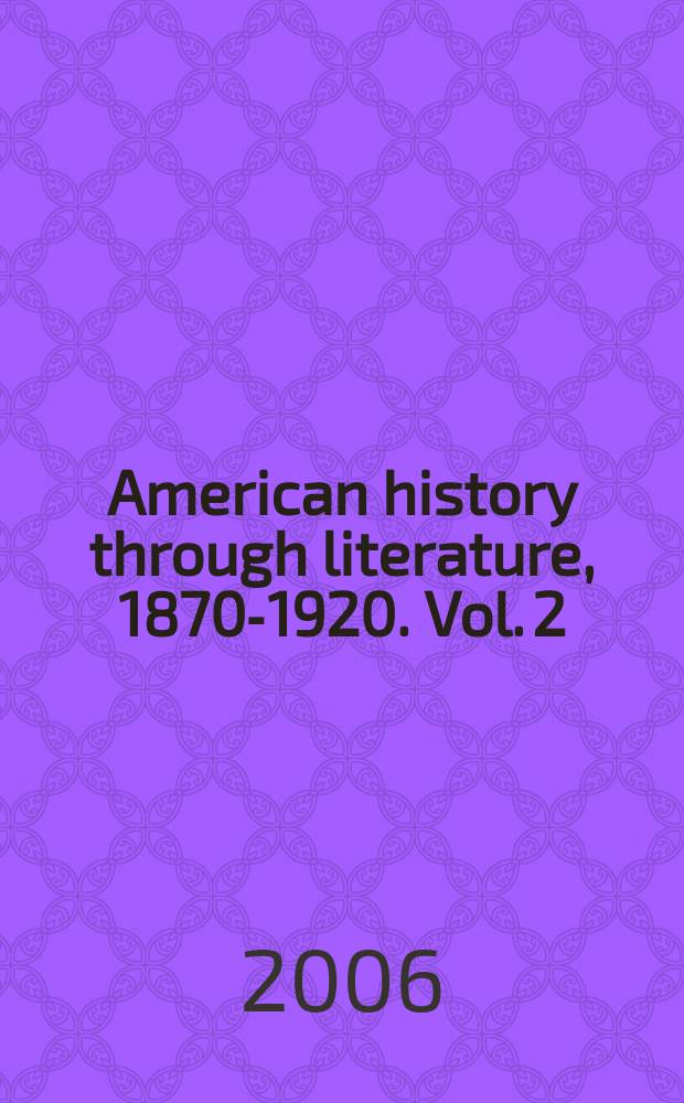 American history through literature, 1870-1920. Vol. 2 : Harper & brothers to Poverty