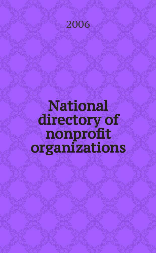 National directory of nonprofit organizations : [key contact, IRS status & annual revenue information for more than 260,000 organizations]. Vol. 1