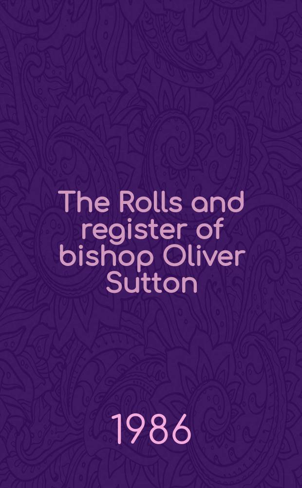 The Rolls and register of bishop Oliver Sutton