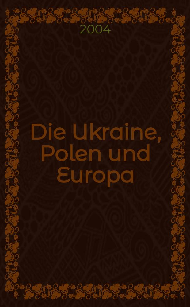Die Ukraine, Polen und Europa : europäische Identität an der neuen EU-Ostgrenze