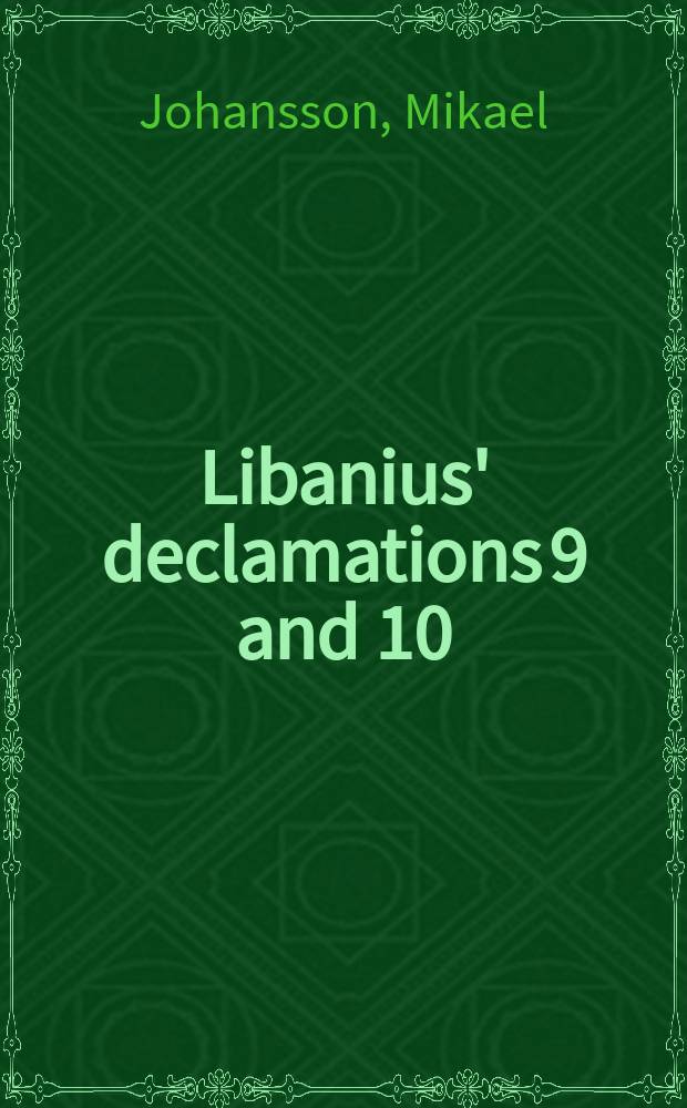 Libanius' declamations 9 and 10 : diss. = Декламация Ливания