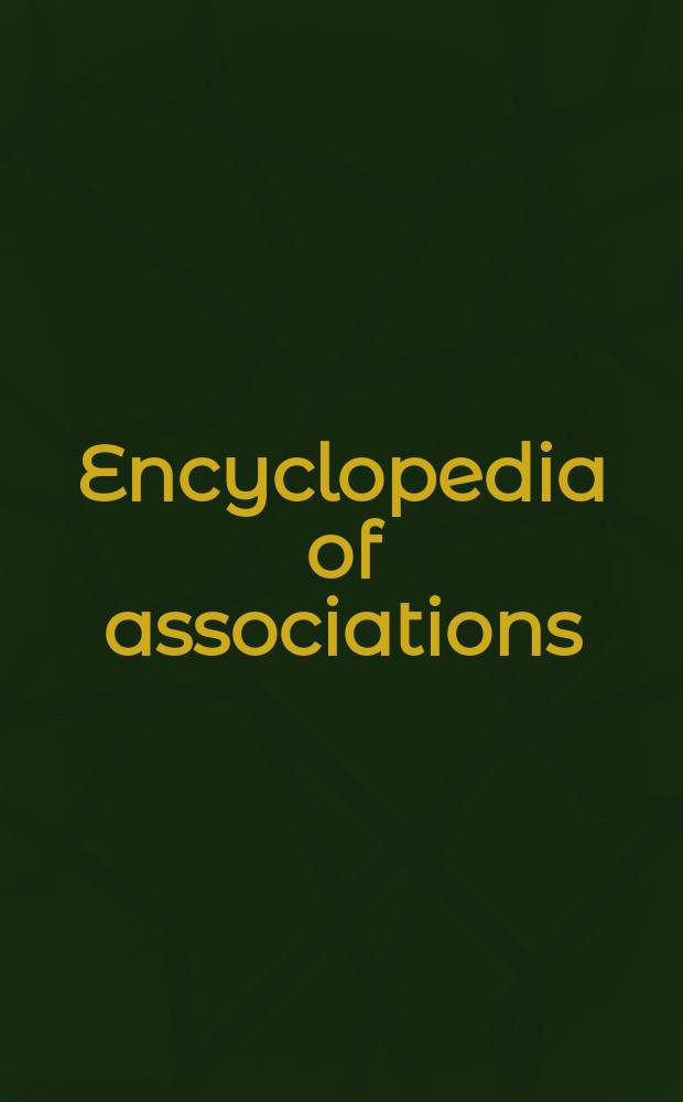 Encyclopedia of associations : an associations unlimited reference a guide to more than 22,000 national and international organizations, including ... Vol. 1 : National organizations of the U.S.