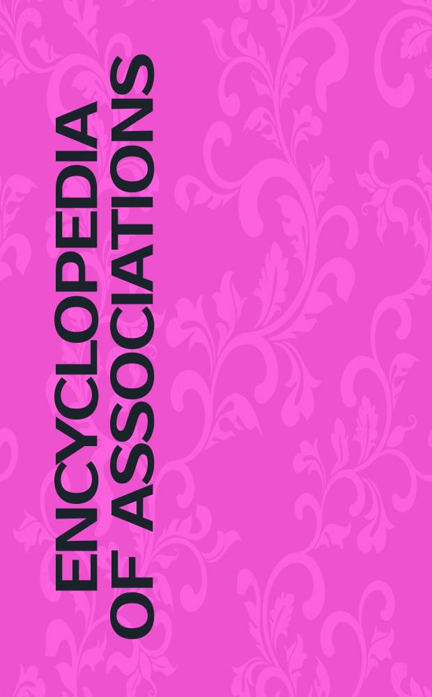 Encyclopedia of associations : an associations unlimited reference a guide to more than 22,000 national and international organizations, including ... Vol. 3 : Supplement = Ассоциации.Энциклопедии.Приложение