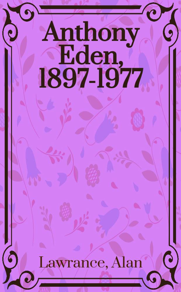 Anthony Eden, 1897-1977 : a bibliography = Антони Иден,1897-1977: библиография