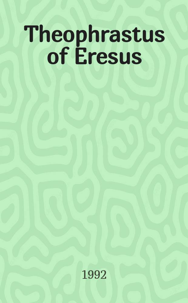 Theophrastus of Eresus : sources for his life, writings thought and influence. Pt 2 : Psychology, human physiology, living creatures, botany, ethics, religion, politics, rhetoric and poetics, music, miscellanea