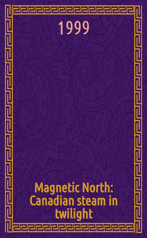 Magnetic North : Canadian steam in twilight