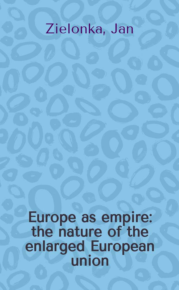 Europe as empire : the nature of the enlarged European union = Европа и империя: природа расширения Европейского Союза