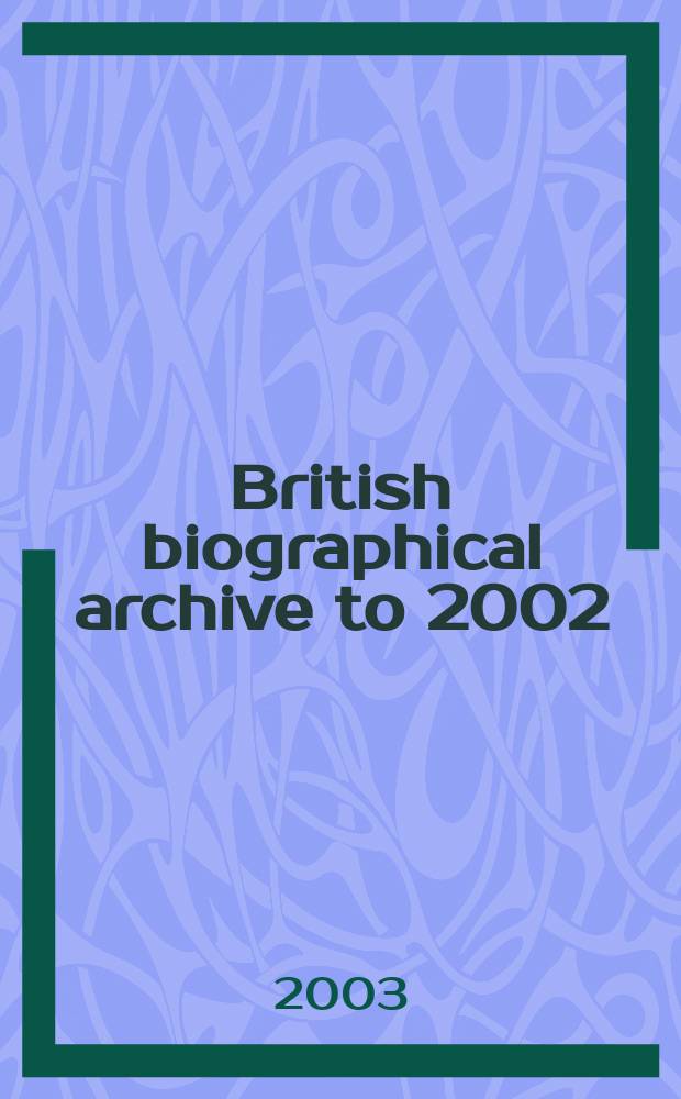 British biographical archive to 2002 : (BBA III). Instalment 8 : Law, J. - Martin, A.