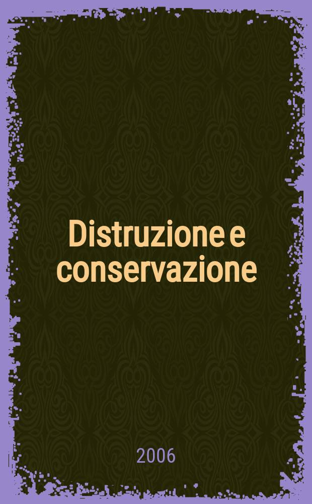 Distruzione e conservazione : la tutela del patrimonio artistico durante la prima guerra mondiale : catalogo della Mostra, Roma, Museo centrale del Risorgimento, 3 novembre 2006 - 29 aprile 2007 = Разрушение и консервация