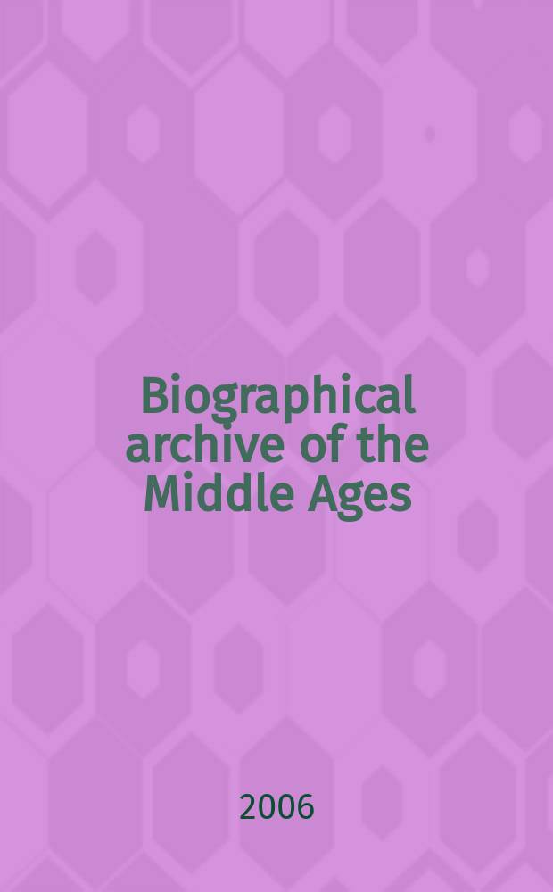 Biographical archive of the Middle Ages (BAMA). Instalment 2 : Baa, W - Byzt, John