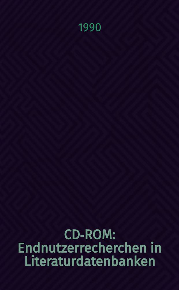 CD-ROM: Endnutzerrecherchen in Literaturdatenbanken : Endbericht eines Projekts an der Bibliothek der Universität Konstanz = CD-ROM:в базах данных библиотек