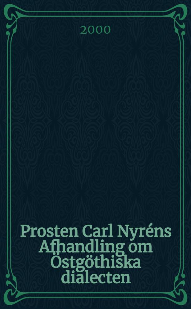 Prosten Carl Nyréns Afhandling om Östgöthiska dialecten = Старший пастор Карл Нюрен