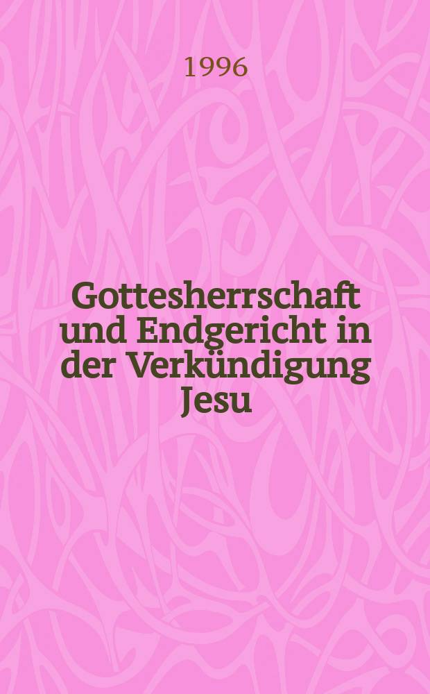 Gottesherrschaft und Endgericht in der Verkündigung Jesu : eine Untersuchung zur markinischen Jesusüberlieferung einschlieβlich der Q-Parallelen = Власть Бога и Страшный суд в провозглашении Иисуса