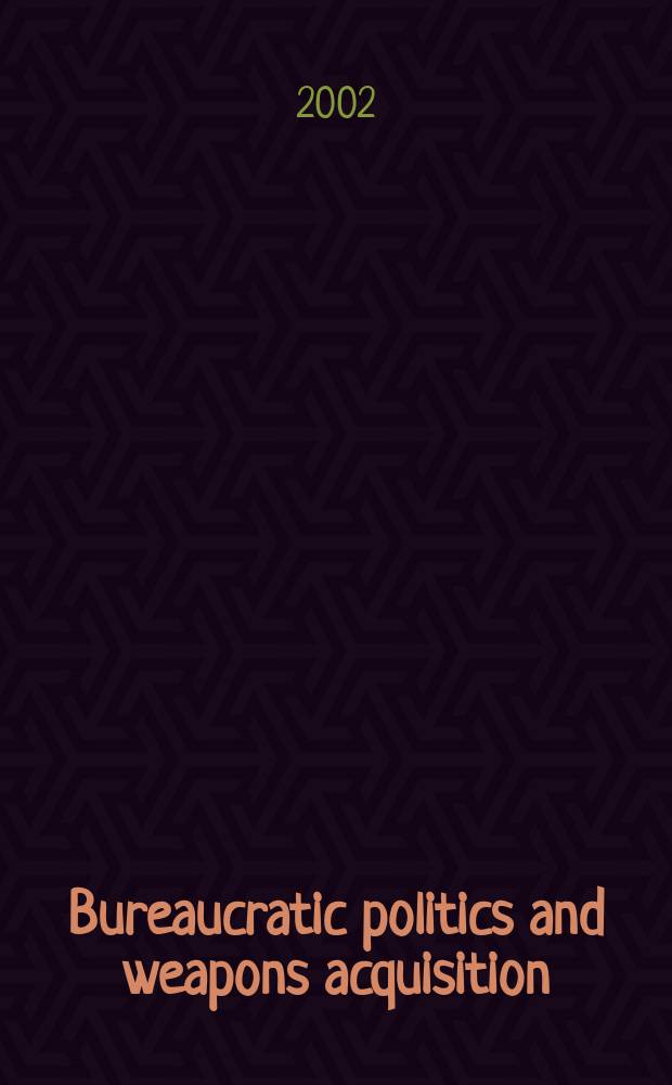 Bureaucratic politics and weapons acquisition : the case of the MX ICBM program in 2 vol. [diss.]. vol. 1