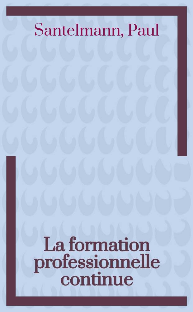 La formation professionnelle continue = Продолжение профессионального образования