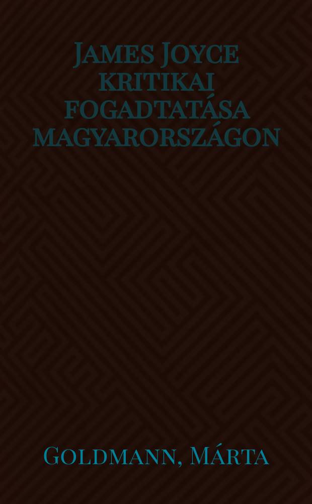 James Joyce kritikai fogadtatása magyarországon = Джеймс Джойс. Критический прием в Венгрии
