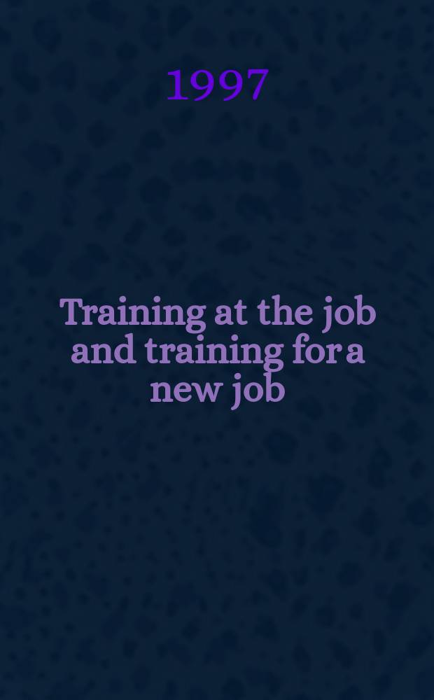 Training at the job and training for a new job : two Swedish studies = Обучение работе и обучение для новой работы. Два Шведских примера (Швеция+США)