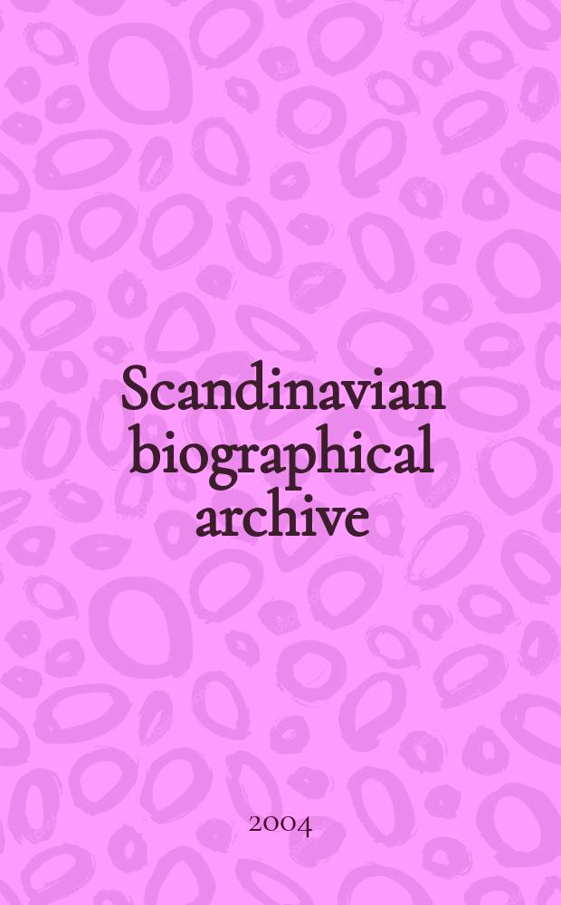 Scandinavian biographical archive : (SBA II). Instalment 7 : Muona - Persson, Erling