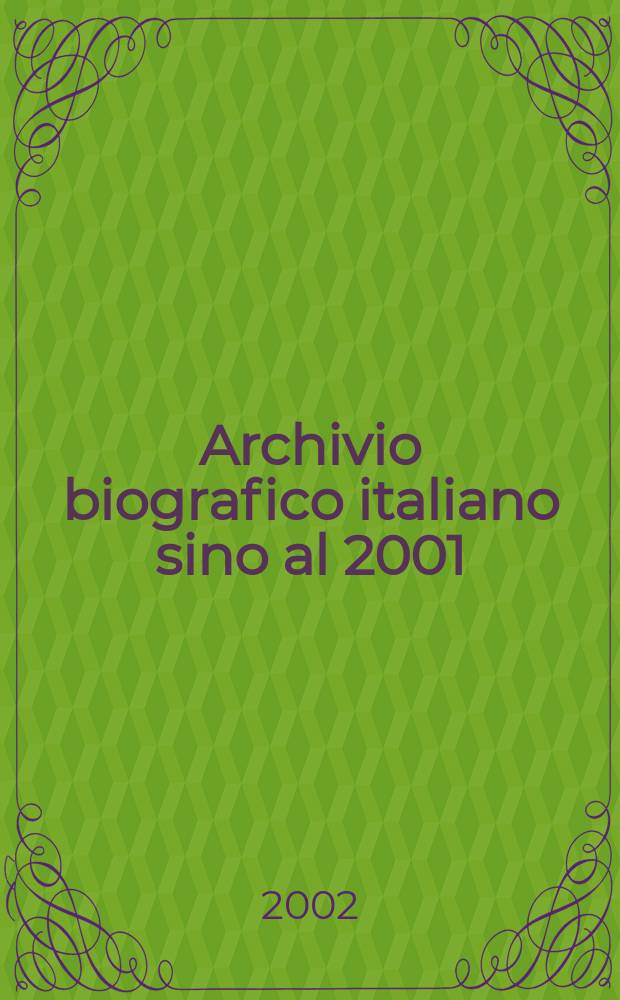 Archivio biografico italiano sino al 2001 : (ABI IV). Instalment 9 : Montecchi - Pentini