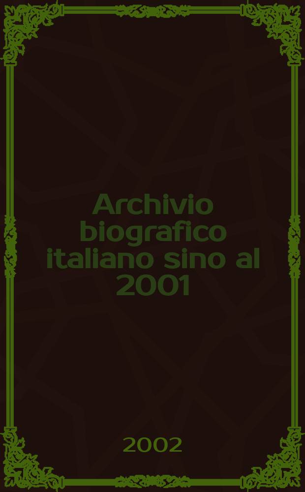 Archivio biografico italiano sino al 2001 : (ABI IV). Instalment 11 : Saba - Tedeschini
