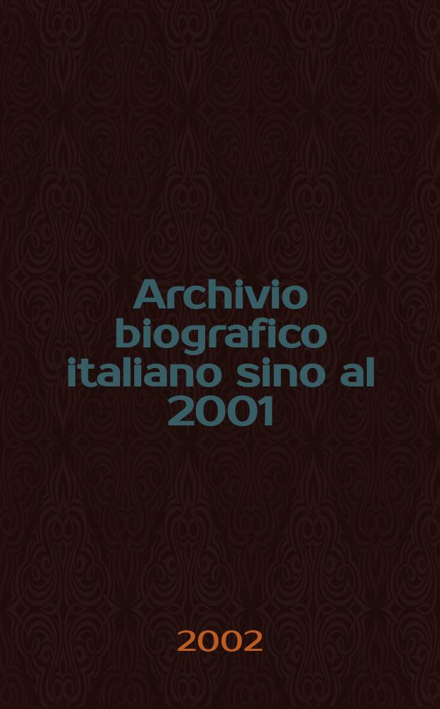 Archivio biografico italiano sino al 2001 : (ABI IV). Instalment 12 : Tedesco - Zynsky ; Aggiunte
