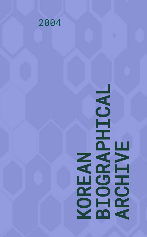 Korean biographical archive (KBA). Instalment 11 : Yan-gye - Yi, Kyǒng-sǒng