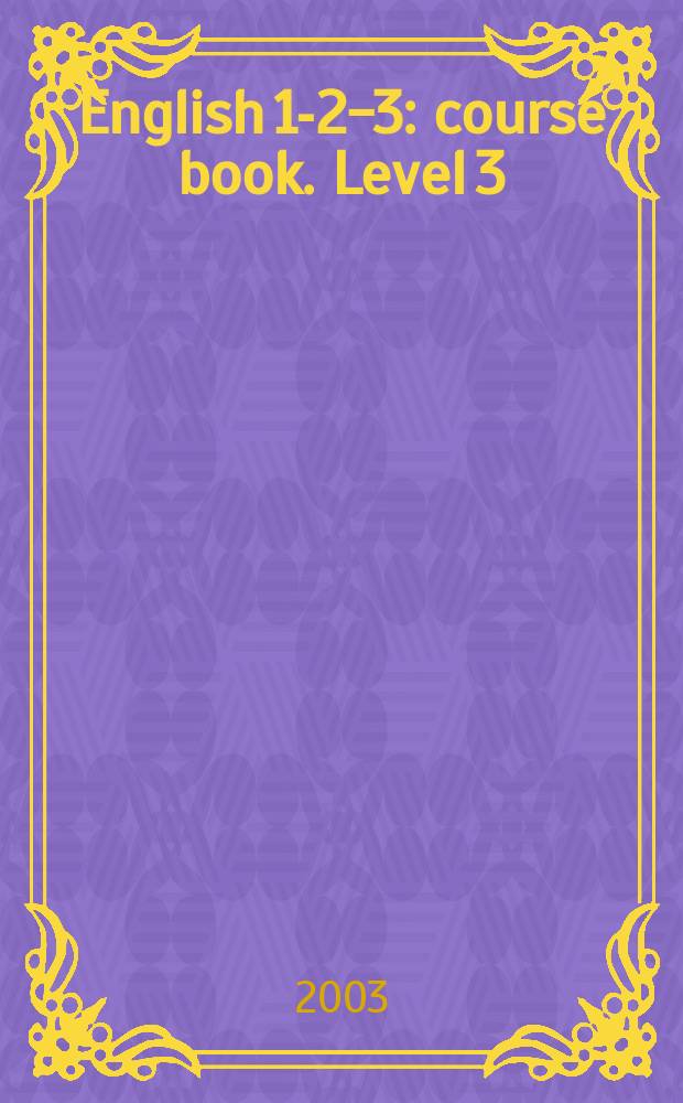 English 1-2-3 : [course book]. Level 3